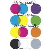 Mein großes Buch vom Farben malen, Estellon, Pascale, DuMont Buchverlag GmbH & Co. KG, EAN/ISBN-13: 9783832193805