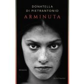 Arminuta, Di Pietrantonio, Donatella, Verlag Antje Kunstmann GmbH, EAN/ISBN-13: 9783956142536