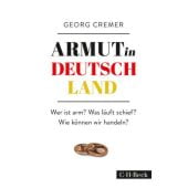 Armut in Deutschland, Cremer, Georg, Verlag C. H. BECK oHG, EAN/ISBN-13: 9783406699221