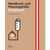 Arztpraxen - Handbuch und Planungshilfe, Bergdolt, Klaus/Labryga, Franz/Meuser, Philipp, EAN/ISBN-13: 9783869223384
