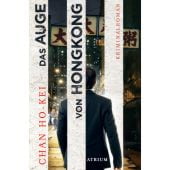Das Auge von Hongkong, Ho-kei, Chan, Atrium Verlag AG. Zürich, EAN/ISBN-13: 9783038821113