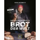 Das einfachste Brot der Welt, Schmitt, Axel, Gräfe und Unzer, EAN/ISBN-13: 9783833885945