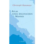 Atlas eines ängstlichen Mannes, Ransmayr, Christoph, Fischer, S. Verlag GmbH, EAN/ISBN-13: 9783100629517