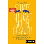 Schatz, ich habe Aktien gekauft!, Thiel, Christian, Campus Verlag, EAN/ISBN-13: 9783593512693