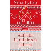 Aufruhr in mittleren Jahren, Lykke, Nina, Nagel & Kimche AG Verlag, EAN/ISBN-13: 9783312010608