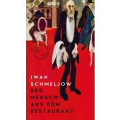 Der Mensch aus dem Restaurant, Schmeljow, Iwan, AB - Die andere Bibliothek GmbH & Co. KG, EAN/ISBN-13: 9783847720539