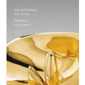 Barbara Hepworth - Die Befreiung der Form, Hirmer Verlag, EAN/ISBN-13: 9783777441436