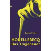 Houellebecq, das Ungeheuer, Decker, Gunnar, MSB Matthes & Seitz Berlin, EAN/ISBN-13: 9783751803656