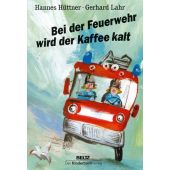 Bei der Feuerwehr wird der Kaffee kalt, Hüttner, Hannes, Beltz, Julius Verlag, EAN/ISBN-13: 9783407773197