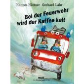 Bei der Feuerwehr wird der Kaffee kalt, Hüttner, Hannes/Lahr, Gerhard, Beltz, Julius Verlag, EAN/ISBN-13: 9783407770820
