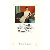 Bella Ciao, Romagnolo, Raffaella, Diogenes Verlag AG, EAN/ISBN-13: 9783257070620