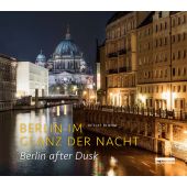 Berlin im Glanz der Nacht / Berlin after dusk, Bluhm, Detlef, be.bra Verlag GmbH, EAN/ISBN-13: 9783898091558