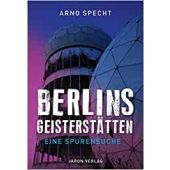 Berlins Geisterstätten, Specht, Arno, Jaron Verlag GmbH i.G., EAN/ISBN-13: 9783897738720