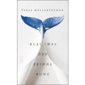 Blauwal der Erinnerung, Maljartschuk, Tanja, Verlag Kiepenheuer & Witsch GmbH & Co KG, EAN/ISBN-13: 9783462052206
