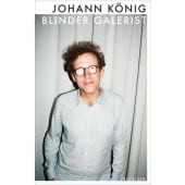 Blinder Galerist, König, Johann, Ullstein Buchverlage GmbH, EAN/ISBN-13: 9783549076422
