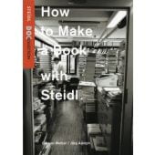 How to Make a Book with Steidl, Wetzel, Gereon/Adolph, Jörg, Steidl Verlag, EAN/ISBN-13: 9783869301198