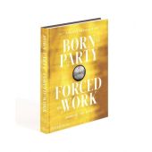 Born to Party, Forced to Work, van Wyck, Bronson, Phaidon, EAN/ISBN-13: 9780714876900