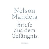 Briefe aus dem Gefängnis, Mandela, Nelson, Verlag C. H. BECK oHG, EAN/ISBN-13: 9783406718342