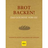 Brot backen! Das Goldene von GU, Gräfe und Unzer, EAN/ISBN-13: 9783833873676