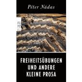 Freiheitsübungen und andere Kleine Prosa, Nádas, Péter, Rowohlt Verlag, EAN/ISBN-13: 9783499005572