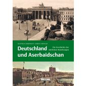 Deutschland und Aserbaidschan, Dornfeldt, Matthias/Seewald, Enrico, be.bra Verlag GmbH, EAN/ISBN-13: 9783954102525