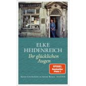 Ihr glücklichen Augen, Heidenreich, Elke, Carl Hanser Verlag GmbH & Co.KG, EAN/ISBN-13: 9783446273955