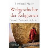 Weltgeschichte der Religionen, Maier, Bernhard, Verlag C. H. BECK oHG, EAN/ISBN-13: 9783406797200