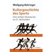 Eine Kulturgeschichte des Sports, Behringer, Wolfgang, Verlag C. H. BECK oHG, EAN/ISBN-13: 9783406632051