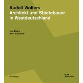 Rudolf Wolters - Architekt und Städtebauer in Westdeutschland 1945 bis 1978, DOM publishers, EAN/ISBN-13: 9783869227658
