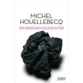 Ein bisschen schlechter, Houellebecq, Michel, DuMont Buchverlag GmbH & Co. KG, EAN/ISBN-13: 9783832181659