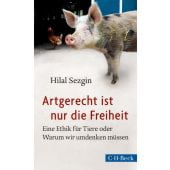 Artgerecht ist nur die Freiheit, Sezgin, Hilal, Verlag C. H. BECK oHG, EAN/ISBN-13: 9783406659041
