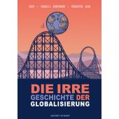Die irre Geschichte der Globalisierung, Jean, Sébastien/Bensidoun, Isabelle, EAN/ISBN-13: 9783964281371