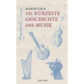 Die kürzeste Geschichte der Musik, Geck, Martin, Reclam, Philipp, jun. GmbH Verlag, EAN/ISBN-13: 9783150112892