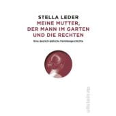 Meine Mutter, die Rechten und der Mann im Garten, Leder, Stella, Ullstein Verlag, EAN/ISBN-13: 9783550200755
