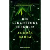 Die leuchtende Republik, Barba, Andrés, Luchterhand Literaturverlag, EAN/ISBN-13: 9783630875996