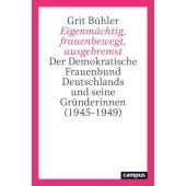 Eigenmächtig, frauenbewegt, ausgebremst, Bühler, Grit, Campus Verlag, EAN/ISBN-13: 9783593516028
