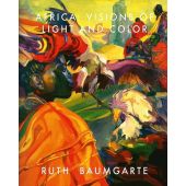 Ruth Baumgarte Africa: Visions of Light and Color, Klaus Albrecht Schröder/Angela Stief, EAN/ISBN-13: 9783777441269