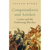 Conquistadoren und Azteken, Rinke, Stefan, Verlag C. H. BECK oHG, EAN/ISBN-13: 9783406733994
