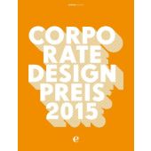 Corporate Design Preis 2015, AwardsUnlimited Odo-Ekke Bingel/Tom Leifer Design, Edel Germany GmbH, EAN/ISBN-13: 9783841904034
