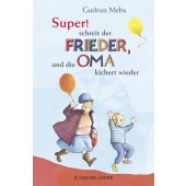 'Super', schreit der Frieder, und die Oma kichert wieder, Mebs, Gudrun, Fischer Sauerländer, EAN/ISBN-13: 9783737355858