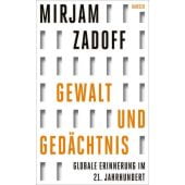 Gewalt und Gedächtnis, Zadoff, Mirjam, Carl Hanser Verlag GmbH & Co.KG, EAN/ISBN-13: 9783446278073