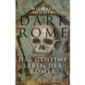 Dark Rome, Sommer, Michael, Verlag C. H. BECK oHG, EAN/ISBN-13: 9783406781445