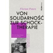 Von Solidarnosc zur Schocktherapie, Peters, Florian, Ch. Links Verlag, EAN/ISBN-13: 9783962891909