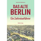 Das alte Berlin, Brunold, Joachim, be.bra Verlag GmbH, EAN/ISBN-13: 9783814802794