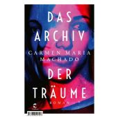 Das Archiv der Träume, Machado, Carmen Maria, Tropen Verlag, EAN/ISBN-13: 9783608504507