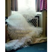 Das Berliner Staatsballett, Zillmer, Kerstin, Edition Braus Berlin GmbH, EAN/ISBN-13: 9783894662981