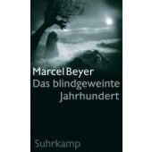 Das blindgeweinte Jahrhundert, Beyer, Marcel, Suhrkamp, EAN/ISBN-13: 9783518425787
