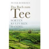 Das Buch zum Tee, Rohrsen, Peter, Verlag C. H. BECK oHG, EAN/ISBN-13: 9783406791369