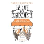 Das Café der Existenzialisten, Bakewell, Sarah, Verlag C. H. BECK oHG, EAN/ISBN-13: 9783406697647