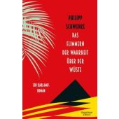 Das Flimmern der Wahrheit über der Wüste, Schwenke, Phillip, EAN/ISBN-13: 9783462051070